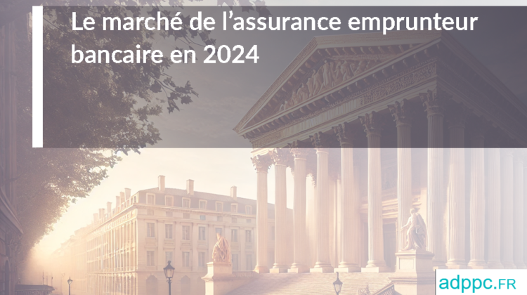 marché assurance emprunteur loi lemoine 2024