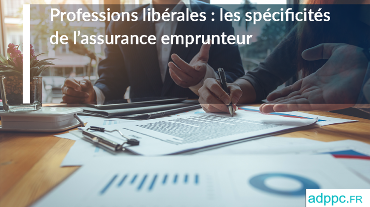 Professions libérales : les spécificités de l’assurance emprunteur