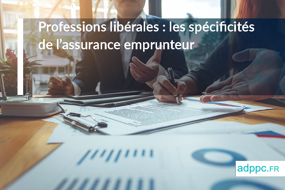 Professions libérales : les spécificités de l’assurance emprunteur